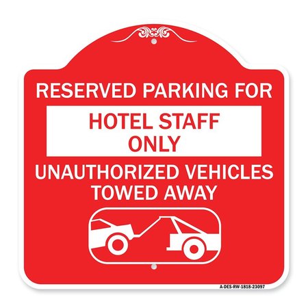 SIGNMISSION Reserved Parking for Hotel Staff Unauthorized Vehicles Towed Away Alum, 18" x 18", RW-1818-23097 A-DES-RW-1818-23097